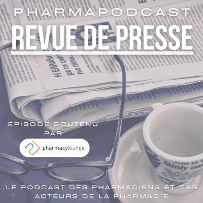 Revue de presse de l'actualité Pharmacie du lundi 18 Décembre 2023